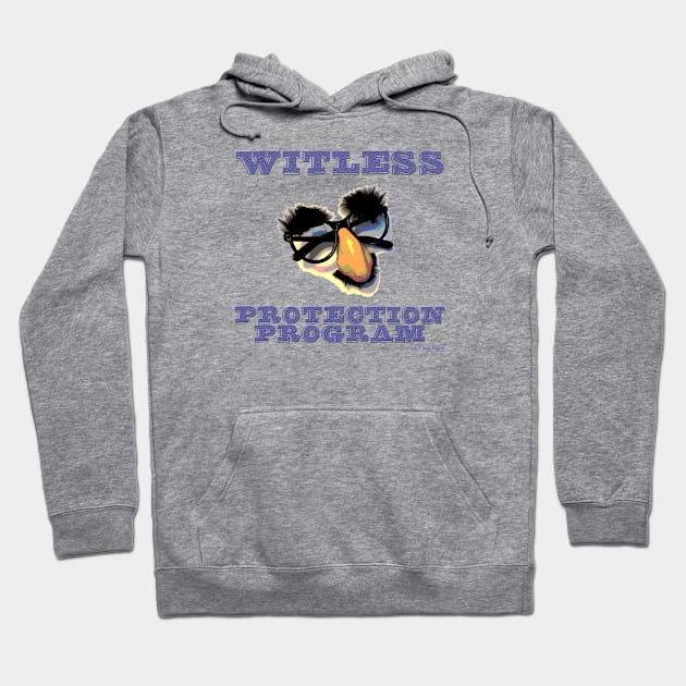 Witless Protection Program Hoodie by SuzDoyle